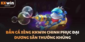 Bắn Cá Xèng KKwin Chinh Phục Đại Dương Săn Thưởng Khủng