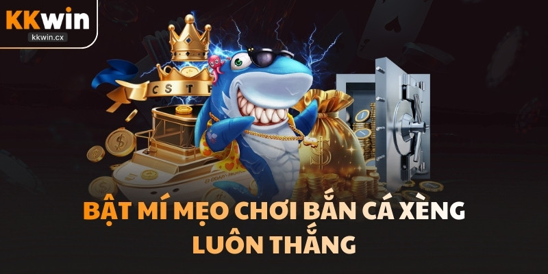 Bật mí mẹo chơi bắn cá xèng luôn thắng