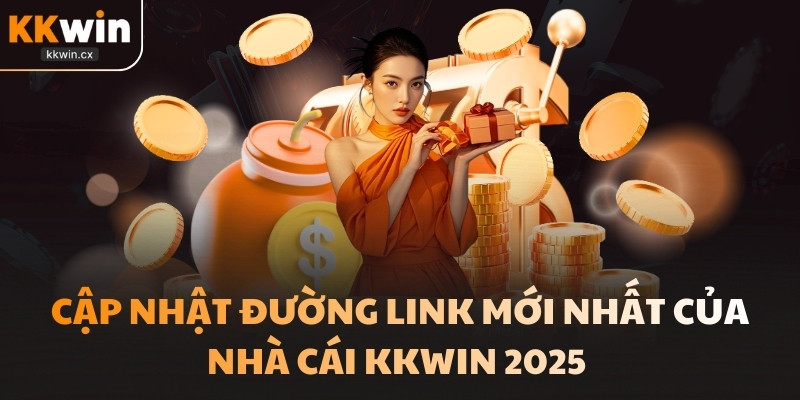 Cập nhật đường link mới nhất của nhà cái KKwin 2025 