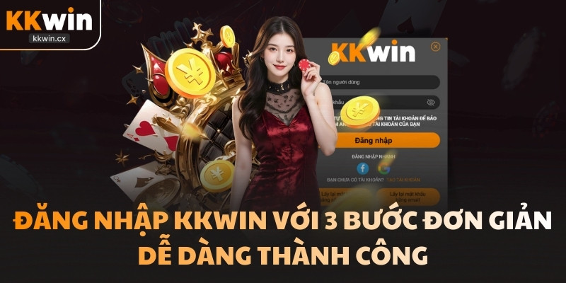 Hướng dẫn chi tiết cách đăng nhập KKwin với 3 bước đơn giản