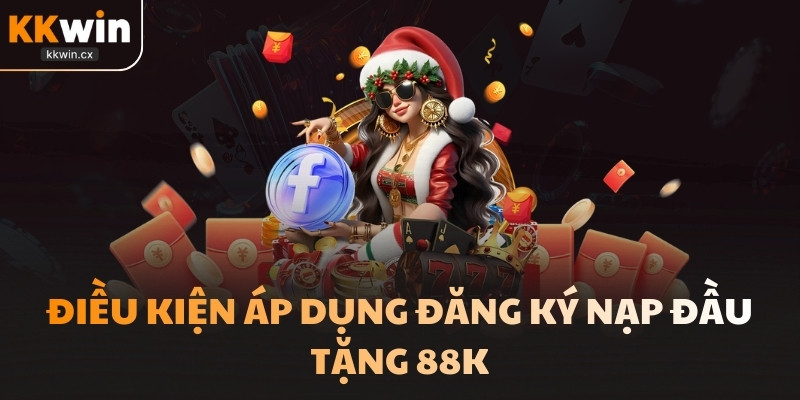 Điều kiện áp dụng đăng ký nạp đầu tặng 88k
