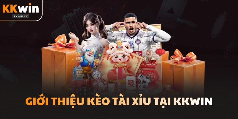 Giới thiệu kèo Tài Xỉu tại KKwin