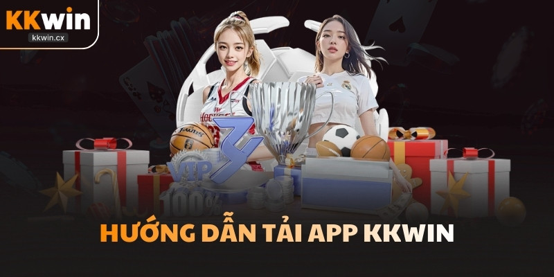 Hướng dẫn tải app KKwin
