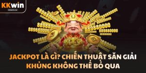 Jackpot Là Gì? Chiến Thuật Săn Giải Khủng Không Thể Bỏ Qua