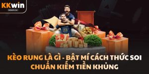 Kèo Rung Là Gì - Bật Mí Cách Thức Soi Chuẩn Kiếm Tiền Khủng