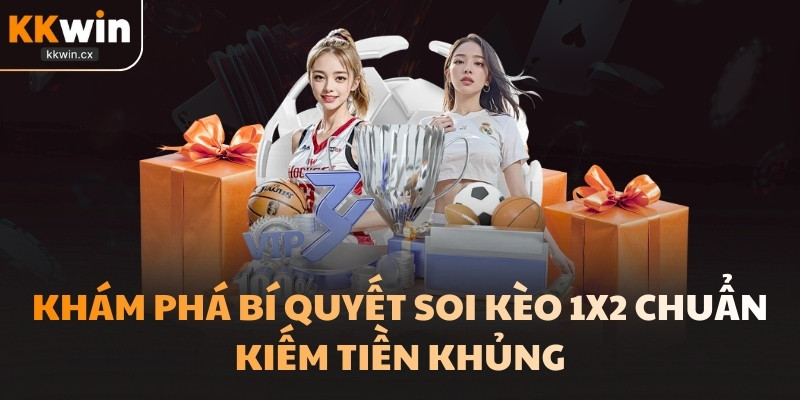 Khám Phá Bí Quyết Soi Kèo 1x2 Chuẩn Kiếm Tiền Khủng