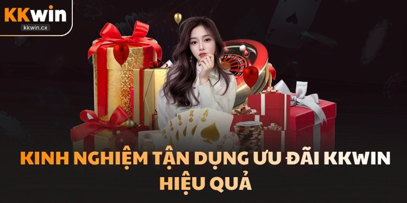 Kinh nghiệm tận dụng nạp tích lũy KKwin hiệu quả