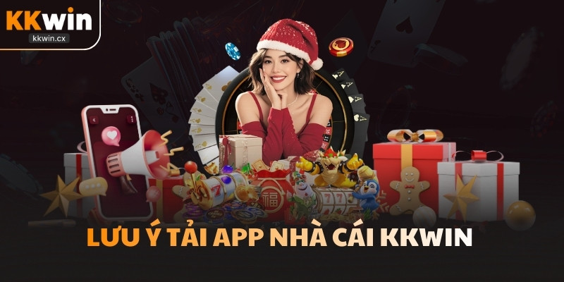 Lưu ý tải app nhà cái KKwin 