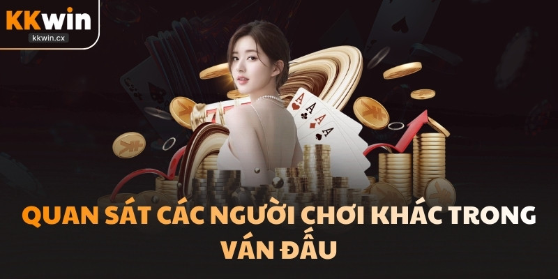 Quan sát các người chơi khác trong ván đấu