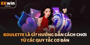Roulette Là Gì? Hướng Dẫn Cách Chơi Từ Các Quy Tắc Cơ Bản