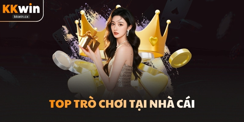 Top trò chơi tại nhà cái
