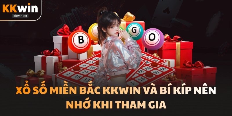 Xổ Số Miền Bắc KKwin Và Bí Kíp Nên Nhớ Khi Tham Gia