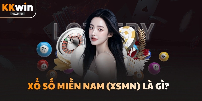 Xổ Số Miền Nam (XSMN) là gì?  